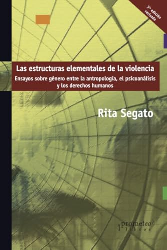 Libro LAS ESTRUCTURAS ELEMENTALES DE LA VIOLENCIA 3 EDICION de SEGATO RITA en Colombia, antropologia