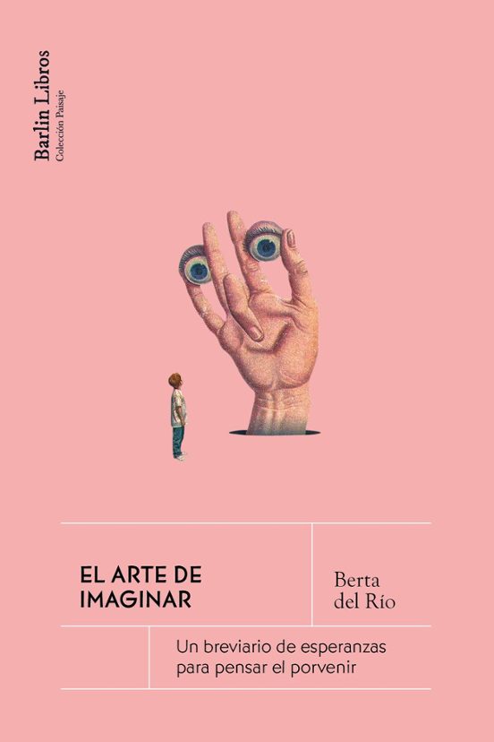 Libro EL ARTE DE IMAGINAR UN BREVIARIO DE ESPERANZAS PARA PENSAR EL PORVENIR de DEL RIOBERTA en Colombia, ensayo