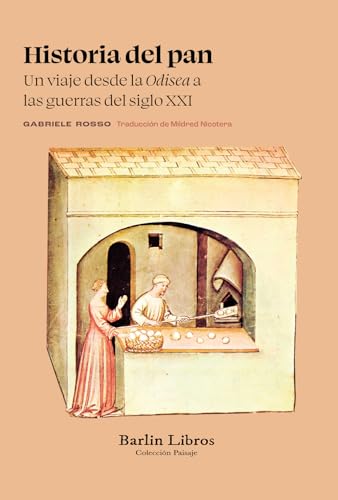 Libro HISTORIA DEL PAN. UN VIAJE DESDE LA ODISEA A LAS GUERRAS DEL SIGLO XXI de ROSSO GABRIELE en Colombia, historia