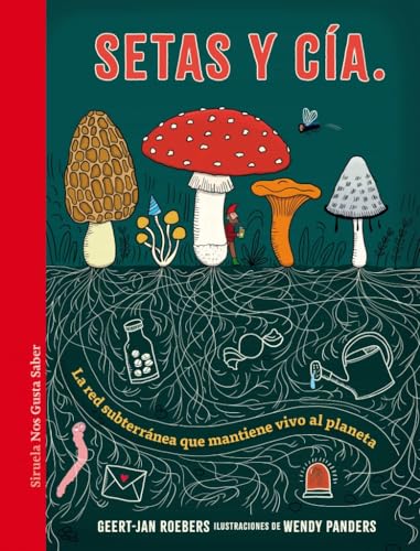 Libro Setas Y Cía. La Red Subterranea Que Mantiene Vivo El Planeta de Geert Jan Roebers - Siruela
