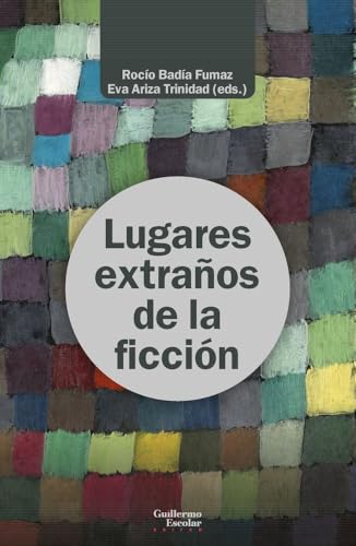 Libro LUGARES EXTRAÑOS DE LA FICCION de BADIA FUMAZ ROCIO Y ARIZA TRINIDAD EVA en Colombia, ensayo