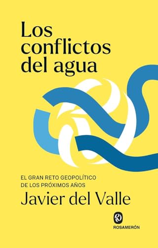 Libro LOS CONFLICTOS DEL AGUA EL GRAN RETO GEOPOLÍTICO DE LOS PRÓXIMOS AÑOS de VALLE JAVIER en Colombia, politica