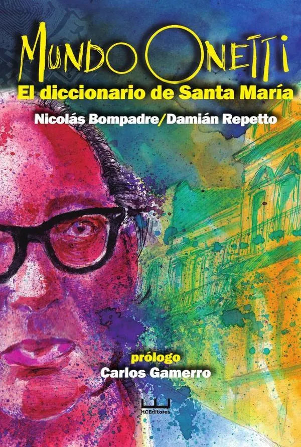 Libro MUNDO ONETTI EL DICCIONARIO DE SANTA MARIA de GAMERRO CARLOS , DAMIAN REPETTO, NICOLAS BOMPADRE en Colombia, ensayo