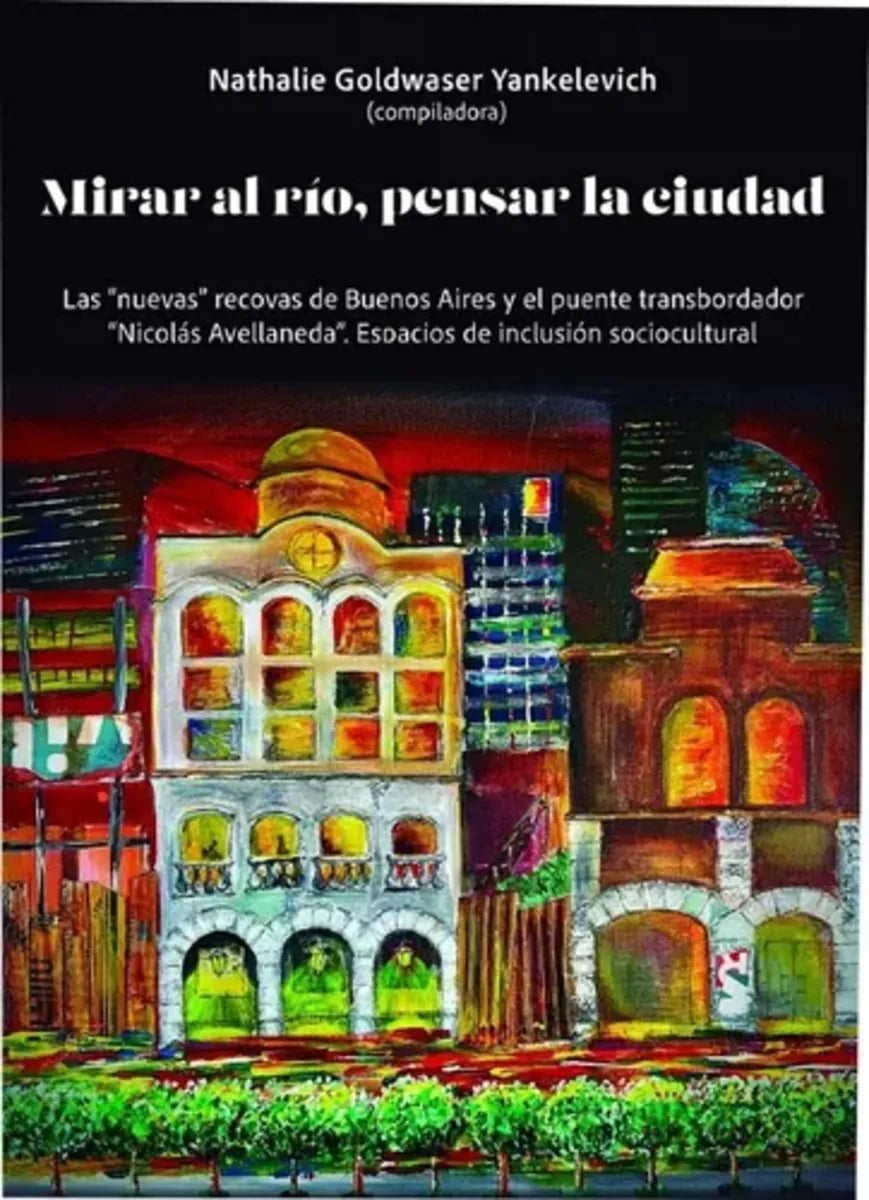 Libro Mirar Al Rio, Pensar La Ciudad