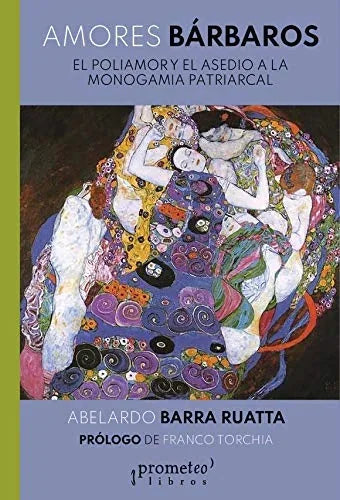 Libro AMORES BARBAROS: EL POLIAMOR Y EL ASEDIO A LA MONOGAMIA PATRIARCAL de BARRA RUATTA ABELARDO en Colombia, estudios de genero