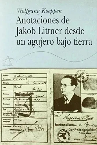 Libro ANOTACIONES DE JAKOB LITTNER DESDE UN AGUJERO BAJO TIERRA de HOEPPEN WOLFGANG en Colombia, literatura