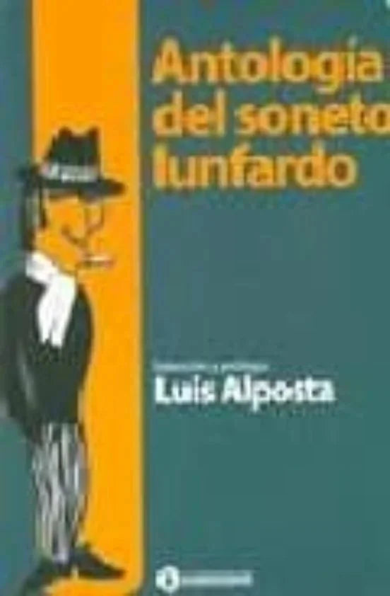 Libro ANTOLOGIA DEL SONETO LUNFARDO de ALPOSTA LUIS en Colombia, musica libros