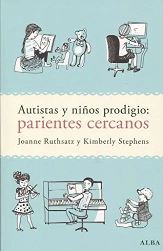 Libro AUTISTAS Y NINOS PRODIGIO: PARIENTES CERCANOS de RUTHSATZ JOANNE KIMBERLY STEP en Colombia, psicologia