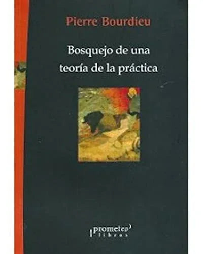 Libro BOSQUEJO DE UNA TEORIA DE LA PRACTICA de BOURDIEAU PIERRE en Colombia, filosofia