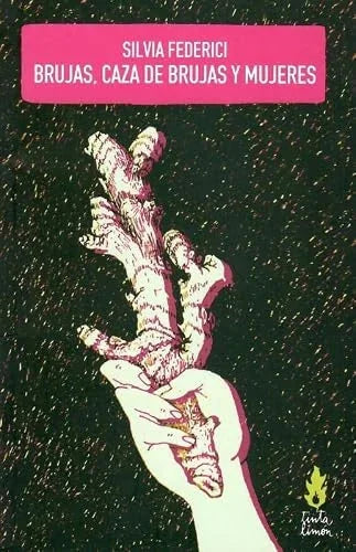 Libro BRUJAS CAZA DE BRUJAS Y MUJERES de FEDERICI SILVIA en Colombia, estudios de genero