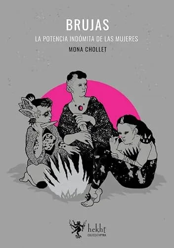 Libro BRUJAS LA POTENCIA INDOMITA DE LAS MUJERES de MONA CHOLLET en Colombia, literatura