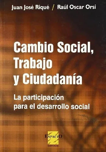 Libro CAMBIO SOCIAL TRABAJO Y CIUDADANIA de RIQUE JUAN JOSE en Colombia, trabajo social