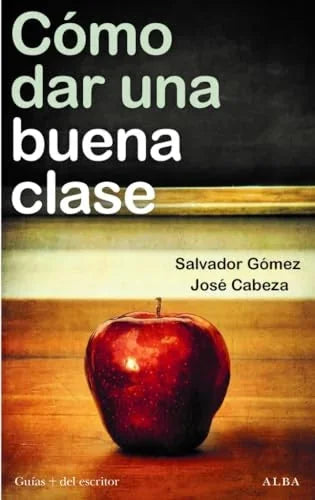 Libro COMO DAR UNA BUENA CLASE ESTRATEGIAS EXPERIENCIAS DIDACTICAS Y DESAFIOS EMOCIONALES de CABEZA JOSE en Colombia, pedagogia