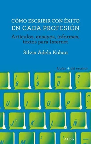 Libro COMO ESCRIBIR CON EXITO EN CADA PROFESION de KOHAN SILVIA ADELA en Colombia, lingüística