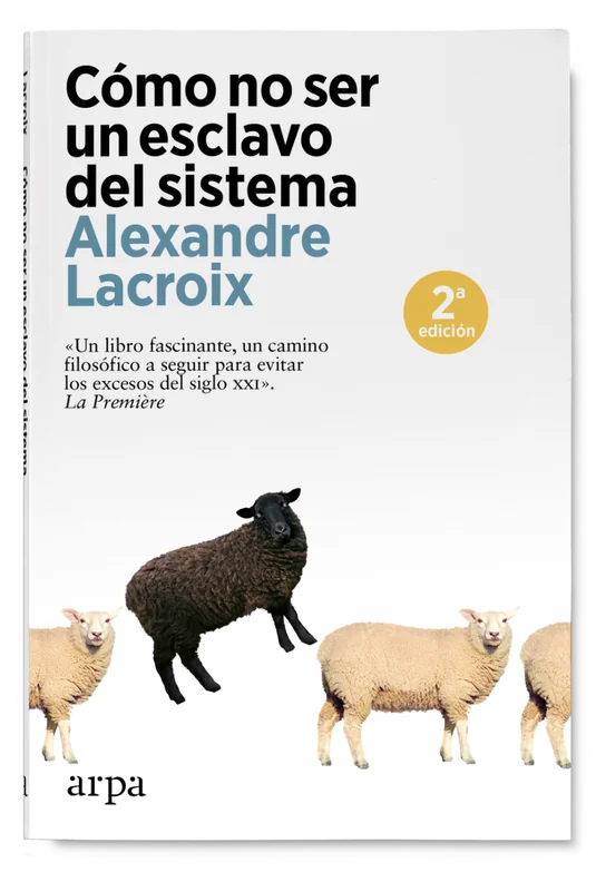 Como No Ser Un Esclavo Del Sistema - Lacroix Alexandre - Arpa