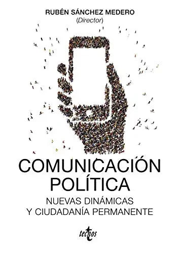 Libro COMUNICACION POLITICA: NUEVAS DINAMICAS Y CIUDADANIA PERMANENTE de RUBEN SANCHEZ MEDERO en Colombia, politica