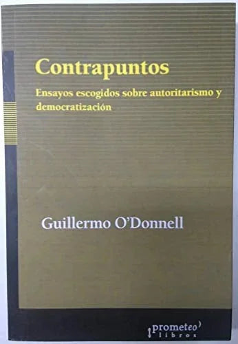 Libro CONTRAPUNTOS ENSAYOS ESCOGIDOS SOBRE AUTORITARISMO Y DEMOCRATIZACION de GUILLERMO ODONNELL en Colombia, politica