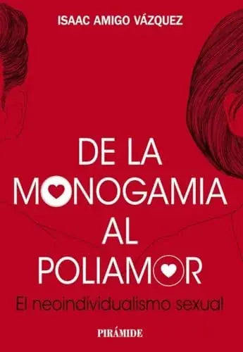 Libro DE LA MONOGAMIA AL POLIAMOR EL NEOINDIVIDUALISMO SEXUAL de AMIGO VAZQUEZ ISAAC en Colombia, sexualidad