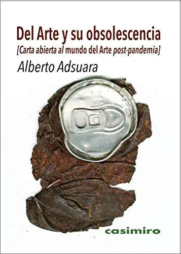 Libro DEL ARTE Y SU OBSOLESCENCIA CARTA ABIERTA AL MUNDO DEL ARTE POST PANDEMIA de ADSUARA ALBERTO en Colombia, arte