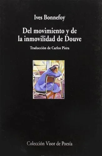 Libro DEL MOVIMIENTO Y DE LA INMOVILIDAD DE DOUVE de IVES BONNEFOY en Colombia, poesia