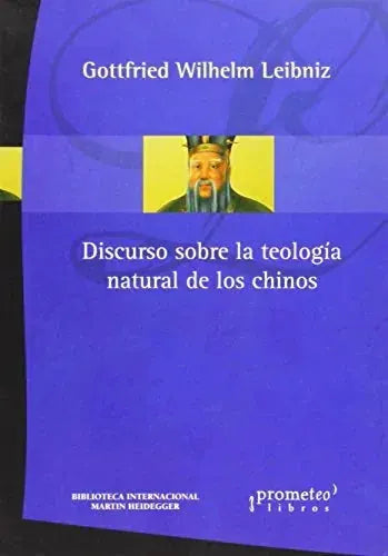 Libro DISCURSO SOBRE LA TEOLOGIA NATURAL DE LOS CHINOS de GOTTEFRIED WILHELM LEINIZ en Colombia, filosofia