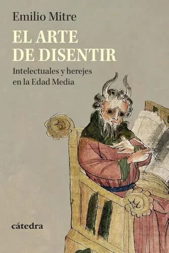 Libro EL ARTE DE DISENTIR INTELECTUALES Y HEREJES EN LA EDAD MEDIA de MITRE FERNANDEZ EMILIO en Colombia, historia