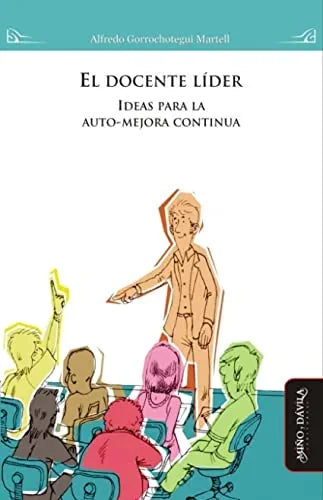 Libro EL DOCENTE LIDER IDEAS PARA LA AUTO MEJORA CONTINUA de GORROCHETEGUI MARTEL ALFREDO en Colombia, pedagogia