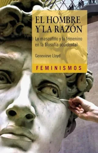 Libro EL HOMBRE Y LA RAZON: LO MASCULINO Y LO FEMENINO EN LA FILOSOFIA de LLOYD GENEVIEVE en Colombia, estudios de genero