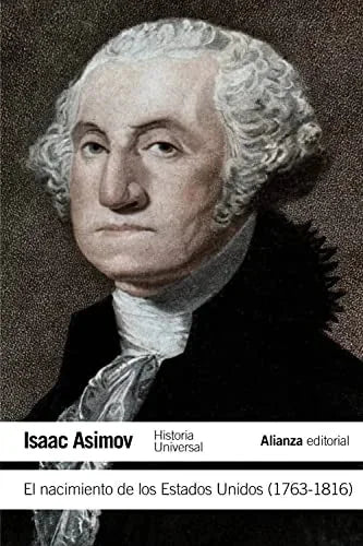 Libro EL NACIMIENTO DE LOS ESTADOS UNIDOS 1763 1816 de ASIMOV ISAAC en Colombia, historia