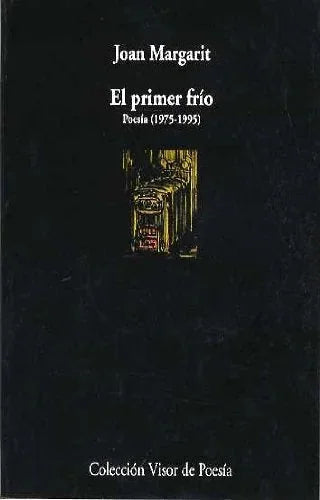 Libro EL PRIMER FRIO: POESIA 1975 1995 de MARGARIT JOAN en Colombia, poesia