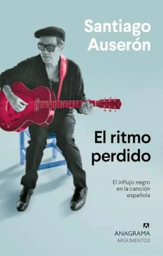 Libro EL RITMO PERDIDO EL INFLUJO NEGRO EN LA CANCION ESPANOLA de AUSERON SANTIAGO en Colombia, musica libros