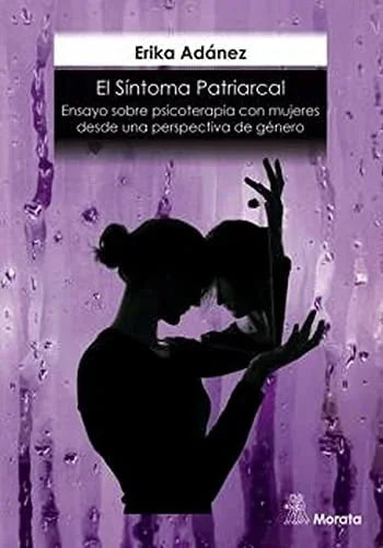 Libro EL SINTOMA PATRIARCAL ENSAYO SOBRE PSICOTERAPIA CON MUJERES DESDE UNA PERSPECTIVA DE GENERO de ADANEZ REDONDO ERIKA en Colombia, estudios de genero