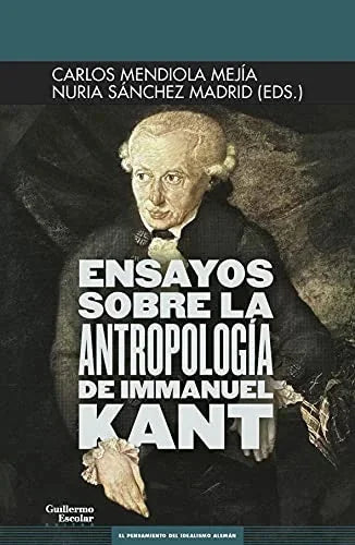 Libro ENSAYOS SOBRE LA ANTROPOLOGIA DE IMMANUEL KANT de MENDIOLA MEJIA- SANCHEZ MADRID en Colombia, filosofia