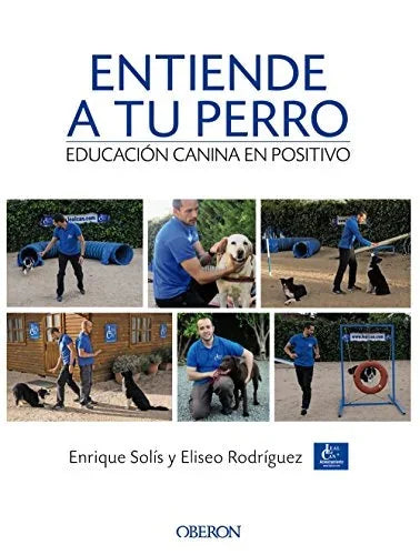 Libro ENTIENDE A TU PERRO EDUCACION CANINA EN POSITIVO de ENRIQUE SOLIS ALVAREZ en Colombia, biologia