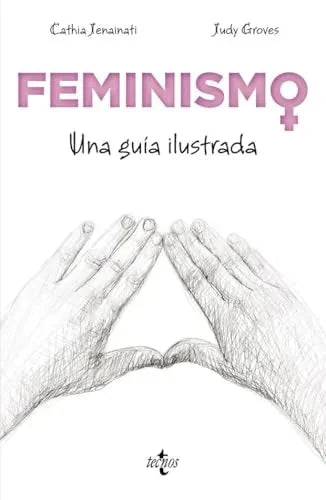 Libro FEMINISMO UNA GUIA ILUSTRADA de JENAINATI CATHIA en Colombia, estudios de genero
