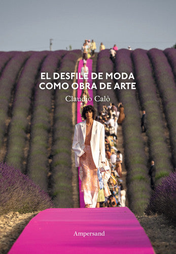 Libro EL DESFILE DE MODA COMO OBRA DE ARTE de CALO CLAUDIO en Colombia, moda
