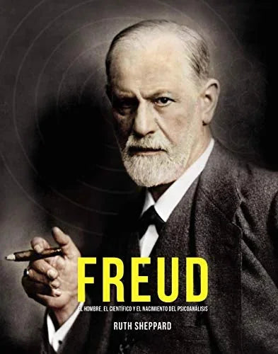 Libro FREUD EL HOMBRE EL CIENTIFICO Y EL NACIMIENTO DEL PSICOANALISIS de SHEPPSRD RUTH en Colombia, biografia