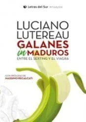 Libro GALANES IN MADUROS ENTRE EL SEXTING Y EL VIAGRA de LUTEREAU LUCIANO en Colombia, psicoanalisis
