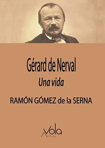 Libro GERARD DE NARVAL UNA VIDA de GOMEZ DE LA SERNA RAMON en Colombia, biografia