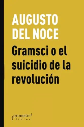 Libro GRAMSCI O EL SUICIDIO DE LA REVOLUCION de DEL NOCE AUGUSTO en Colombia, sociologia