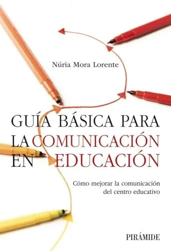 Libro GUIA BASICA PARA LA COMUNICACION EN EDUCACION de MORA LORENTE NURIA en Colombia, educacion