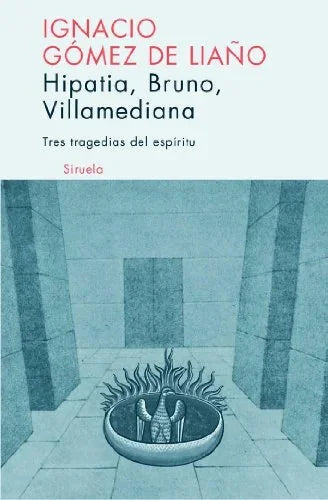 Libro HIPATIA BRUNO VILLAMEDIANA TRES TRAGEDIAS DEL ESPIRITU de GOMEZ DE LIAÑO IGNACIO en Colombia, biografia