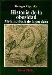 Libro HISTORIA DE LA OBESIDAD METAMORFOSIS DE LA GORDURA de VIGARELLO GEORGES en Colombia, historia