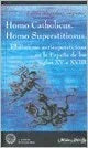 Libro HOMO CATHOLICUS HOMO SUPERSTITIOSUS DISCURSO ANTISUPERSTICIOSO E N LA ESPANA DE LOS SIGLOS XV A XVIII de CAMPAGNE FABIAN ALEJANDRO en Colombia, historia