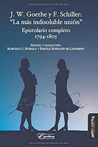 Libro J W GOETHE SCHILLER F: LA MAS INDISOLUBLE UNION EPISTOLARIO COMPLETO 1794 1805 de GOETHE J.W. Y SCHILLER F. en Colombia, literatura