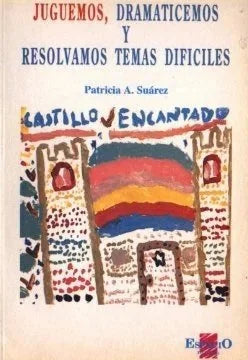 Libro JUGUEMOS DRAMATICEMOS Y RESOLVAMOS TEMAS de SUAREZ PATRICIA en Colombia, trabajo social