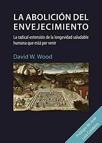 Libro LA ABOLICION DEL ENVEJECIMIENTO de WOOD DAVD W. en Colombia, psicologia