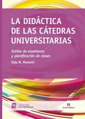 Libro LA DIDACTICA DE LAS CATEDRAS UNIVERSITAR de WLDA M MONETTI en Colombia, pedagogia