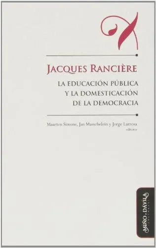 Libro LA EDUCACION PUBLICA Y LA DOMESTICACION DE LA DEMOCRACIA de RANCIERE JACQUES en Colombia, pedagogia