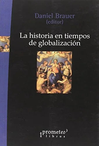 Libro LA HISTORIA EN TIEMPOS DE GLOBALIZACION de BRAUER DANIEL EDITOR en Colombia, historia